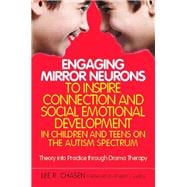Engaging Mirror Neurons to Inspire Connection and Social Emotional Development in Children and Teens on the Autism Spectrum