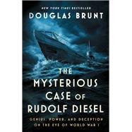The Mysterious Case of Rudolf Diesel Genius, Power, and Deception on the Eve of World War I