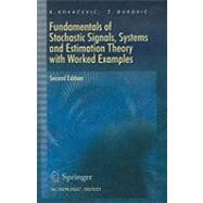 Fundamentals of Stochastic Signals, Systems and Estimation Theory With Worked Examples