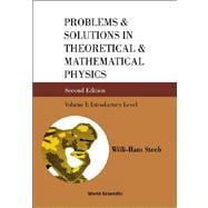 Problems and Solutions in Theoretical and Mathematical Physics Vol. 1 : Introductory Level