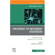 Treatment of Movement Disorders, an Issue of Neurologic Clinics