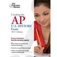 Cracking the AP U. S. History Exam, 2011 Edition