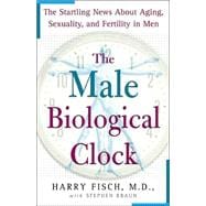 The Male Biological Clock; The Startling News About Aging, Sexuality, and Fertility in Men