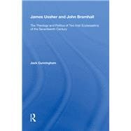 James Ussher and John Bramhall: The Theology and Politics of Two Irish Ecclesiastics of the Seventeenth Century