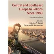 Central and Southeast European Politics Since 1989