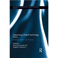 Organizing Global Technology Flows: Institutions, Actors, and Processes