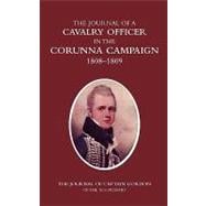 A Cavalry Officer in the Corunna Campaign 1808-1809the Journal of Captain Gordon of the 15th Hussars