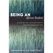 Being an African Student Stories of Opportunity and Determination
