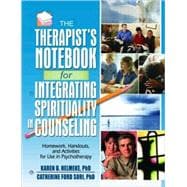 The Therapist's Notebook for Integrating Spirituality in Counseling I: Homework, Handouts, and Activities for Use in Psychotherapy