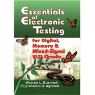 Essentials of Electronic Testing for Digital, Memory, and Mixed-Signal Vlsi Circuits,9780792379911
