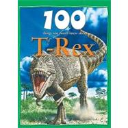 100 Things You Should Know About T-Rex
