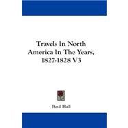 Travels in North America in the Years, 1827-1828 V3