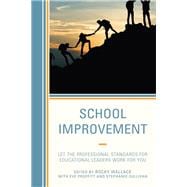 School Improvement Let the Professional Standards for Educational Leaders Work for You
