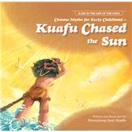 Chinese Myths for Early Childhood—Kuafu Chased the Sun