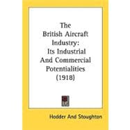 British Aircraft Industry : Its Industrial and Commercial Potentialities (1918)