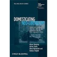 Domesticating Neo-Liberalism Spaces of Economic Practice and Social Reproduction in Post-Socialist Cities