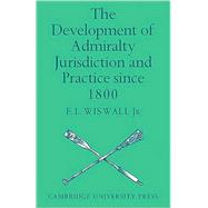The Development of Admiralty Jurisdiction and Practice Since 1800