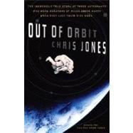 Out of Orbit The Incredible True Story of Three Astronauts Who Were Hundreds of Miles Above Earth When They Lost Their Ride Home