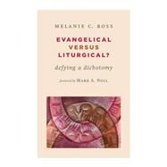 Evangelical Versus Liturgical?
