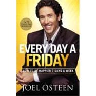 Every Day a Friday How to Be Happier 7 Days a Week
