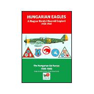Hungarian Eagles : The Hungarian Air Forces, 1920-1945