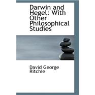 Darwin and Hegel : With Other Philosophical Studies