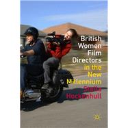 British Women Film Directors in the New Millennium