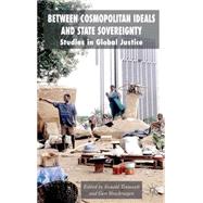 Between Cosmopolitan Ideals and State Sovereignty Studies in Global Justice