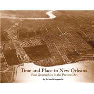Time and Place in New Orleans : Past Geographies in the Present Day
