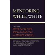Mentoring While White Culturally Responsive Practices for Sustaining the Lives of Black College Students