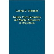 Guilds, Price Formation and Market Structures in Byzantium