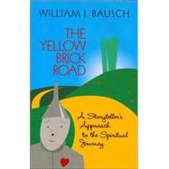 Yellow Brick Road : A Storyteller's Approach to the Spiritual Journey