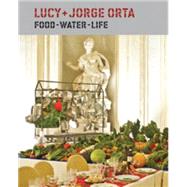 Lucy + Jorge Orta Food - Water - Life