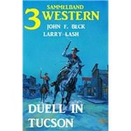Duell in Tucson: Sammelband 3 Western