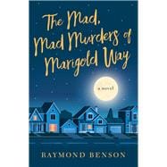 The Mad, Mad Murders of Marigold Way A Novel