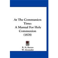At the Communion Time : A Manual for Holy Communion (1878)