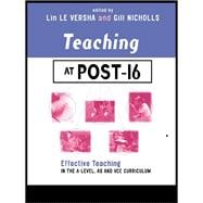 Teaching at Post-16: Effective Teaching in the A-Level, AS and GNVQ Curriculum