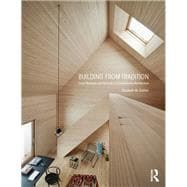 Building from Tradition: Local Materials and Methods in Contemporary Architecture