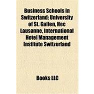 Business Schools in Switzerland : University of St. Gallen, Hec Lausanne, International Hotel Management Institute Switzerland