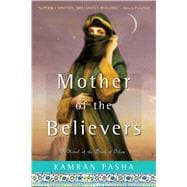 Mother of the Believers A Novel of the Birth of Islam