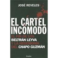 El cartel incomodo / The Uncomfortable Cartel: El fin de los Beltran Leyva y la hegemonia del Chapo Guzman / The End of the Beltran Leyva and the Hegemony of Chapo Guzman