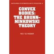 Convex Bodies: The Brunn-Minkowski Theory