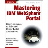 Mastering IBM<sup>®</sup> WebSphere<sup>®</sup> Portal: Expert Guidance to Build and Deploy Portal Applications