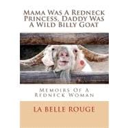 Mama Was a Redneck Princess, Daddy Was a Wild Billy Goat