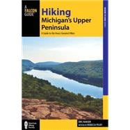 Hiking Michigan's Upper Peninsula A Guide to the Area's Greatest Hikes