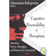 Cognitive Penetrability Of Perception: Attention, Action, Strategies, And Bottom-up Constraints