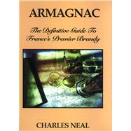 Armagnac The Definitive Guide to France's Premier Brandy