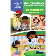 ¡Soy considerado! / I Am Considerate!: Un libro sobre tener en cuenta a los demás / A Book about Caring