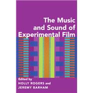 The Music and Sound of Experimental Film
