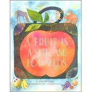 A Fruit Is a Suitcase for Seeds